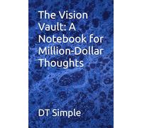 The Vision Vault: A Notebook for Million-Dollar Thoughts