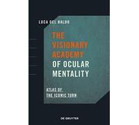 The Visionary Academy of Ocular Mentality: Atlas of the Iconic Turn