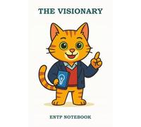 THE VISIONARY - ENTP NOTEBOOK: A Bold and Inventive Notebook for Fast Thinkers and Big Dream Builders