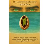 The Visionary with pistachio green Eyes: When an overseas dream scented with mozzarella and oregano fades into a vision of cultivating Sardinia’s Green Gold
