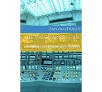 The Visionary's Code: Building an IT Empire with Purpose