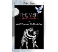 The Visit: A Visit Of Feathers & The Moonlit Boy