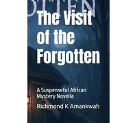 The Visit of the Forgotten: A Suspenseful African Mystery Novella