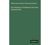 The Visitation of Yorkshire in the Years 1563 and 1564