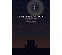 The Visitation: What My Future Self Wanted Me to Know