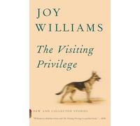 The Visiting Privilege: New and Collected Stories
