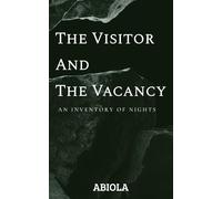 THE VISITOR AND THE VACANCY: An Inventory of Nights