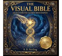 The Visual Bible: An Illustrated Sacred Infographic: An Easy-to-Understand Visual Guide to the Bible and Christianity through Infographics