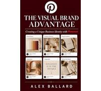 The Visual Brand Advantage: Creating a Unique Business Identity with Pinterest