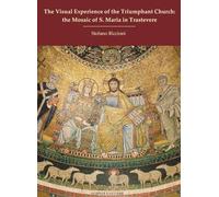 The visual experience of the Triumphant Church: the mosaic of S. Maria in Trastevere