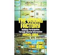 The Visual Factory: Building Participation Through Shared Information