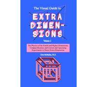 [ THE VISUAL GUIDE TO EXTRA DIMENSIONS: THE PHYSICS OF THE FOURTH DIMENSION, COMPACTIFICATION, AND CURRENT AND UPCOMING EXPERIMENTS ] BY McMullen Ph D, Chris ( AUTHOR )Mar-05-2009 ( Paperback )