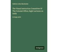 The Visual Instruction Committee Of The Colonial Office; Eight Lectures on India: in large print