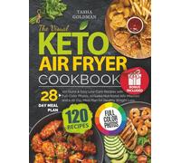 The Visual Keto Air Fryer Cookbook: 120 Quick & Easy Low-Carb Recipes with Full-Color Photos. Includes Nutritional Info (Macros) and a 28-Day Meal Plan for Healthy Weight Loss