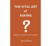 The Vital Art of Asking: Helping You Step Forward with Confidence