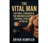 The Vital Man: Peptides, Strength & The Modern Blueprint for Male Vitality After 40