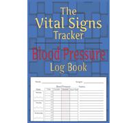 The Vital Signs Tracker: Blood Pressure Log Book: Daily BP Tracker and Pulse Record | 2 Year Journal for Heart Health Monitoring| Hypertension ... Doctor Appointments| | 6x9 inches | 120 pages