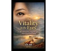The Vitality in the Eyes Re-Understanding Aging Through Heart Qi and Inner Energy