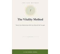 The Vitality Method: Rewire Your Relationship With Your Body & Feel Younger