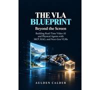 The VLA Blueprint Beyond the Screen: Building Real-Time Video AI and Physical Agents with MCP, RAG, and Next-Gen VLMs