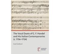The Vocal Duets of G. F. Handel and His Italian Contemporaries (c. 1706-1724): An Attempt at a Comparison