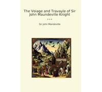 The Voiage and Travayle of Sir John Maundeville Knight
