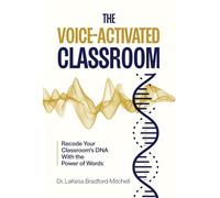 The Voice-Activated Classroom: Recode Your Classroom's DNA With the Power of Words