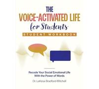 The Voice-Activated Life for Students: Recode Your Social Emotional LIfe With the Power of Words