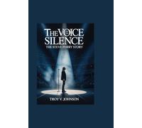 THE VOICE AND THE SILENCE: THE STEVE PERRY STORY