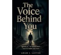 The Voice Behind You: Ignore it… or it will learn how to make you turn.