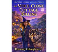 The Voice-Clone Cottage Killing: A Witchy Paranormal Cozy Mystery with a Wolf Sidekick