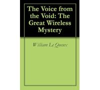 The Voice From the Void: The Great Wireless Mystery