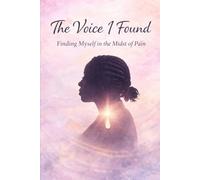 The Voice I Found: Finding Myself in the Mist of Pain
