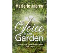 The Voice In The Garden: Listen to the Voice that is Calling your Name
