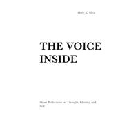 The Voice Inside You: Short Reflections on Thought, Identity, and Self