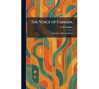 The Voice of Canada: A Selection of Prose and Verse