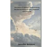 The Voice of Jubilees: Rediscovering the Sacred Roots of Time, Covenant, and Purpose