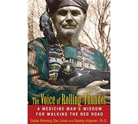 The Voice of Rolling Thunder: A Medicine Man's Wisdom for Walking the Red Road