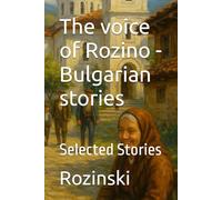 The voice of Rozino - Bulgarian stories: Selected Stories