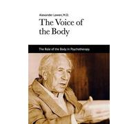 Alexander Lowen The Voice of the Body (Tascabile)