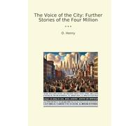 The Voice of the City: Further Stories of the Four Million