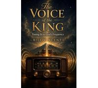 The Voice of the King: Tuning In to God's Frequency