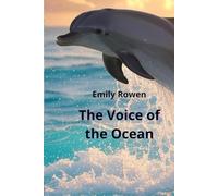 The Voice of the Ocean: An ecological tale about friendship, dreams and saving a coral reef for children aged 7-12.