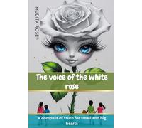 The Voice of the White Rose: A compass of truth for small and large hearts