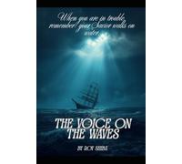 The Voice on the Waves: A Christian Survival Story of Faith, Prayer, and God’s Protection at Sea