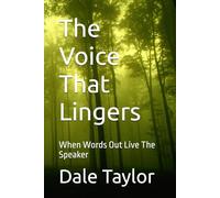 The Voice That Lingers: When Words Out Live The Speaker