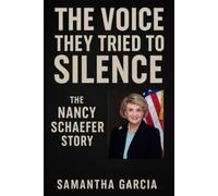The Voice They Tried to Silence:: The Nancy Schaefer Story