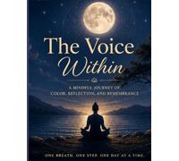 The Voice Within: A mindful journey, reflection, and remembrance