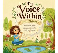 The Voice Within: A Picture Book About Finding Your Unique Voice, Courage, and Belonging