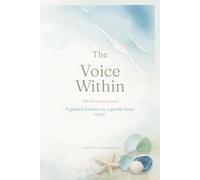 The Voice Within: Self Discovery Journal: A guided journey to a gentler inner voice